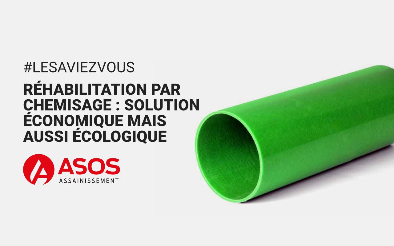 La réhabilitation par chemisage : Une solution économique mais aussi écologique !